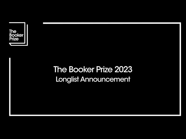 The Booker Prize 2023 Longlist Announcement | The Booker Prize