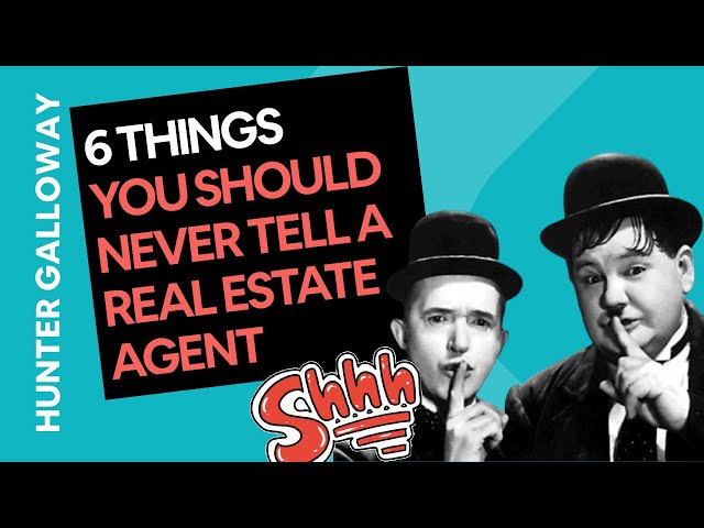 6 Things YOU CANNOT tell a Real Estate Agent [And how it will cost you 😣]