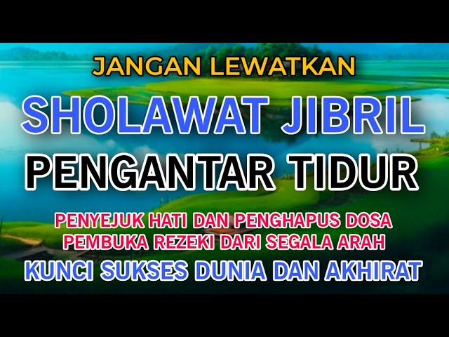 SHOLAWAT PENGANTAR TIDUR, SHOLAWAT MERDU, SHOLAWAT JIBRIL PENARIK REZEKI, SHOLAWAT NABI, SHOLAWATAN