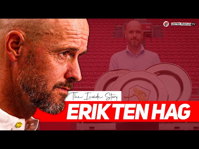 Erik Ten Hag: The Real Inside Story from Ajax About Man Utd's New Manager