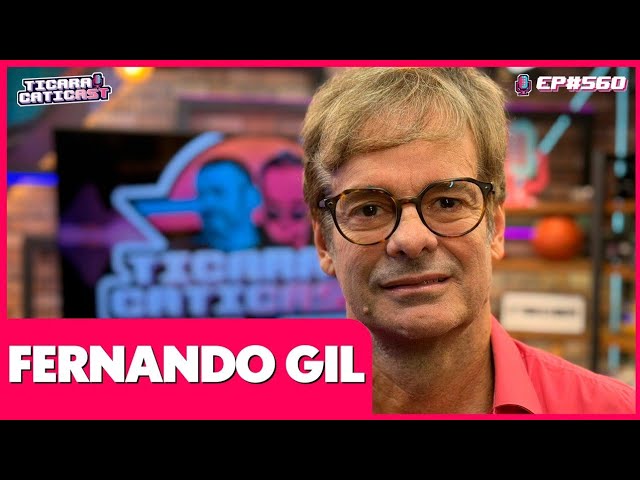 FERNANDO GIL - TICARACATICAST | EP 560