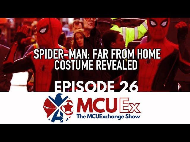 Spider-Man Far From Home Costume Revealed - MCUEx  Episode 26