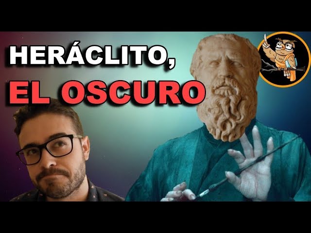 🔥 HERÁCLITO DE ÉFESO 🔥 [¿Quién Es?] - Presocráticos #7