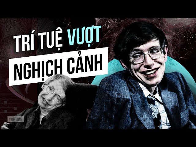 Stephen Hawking - Ông hoàng vật lý và... một người chồng tệ? | Viết Cùng Tiểu Hy | Thế Giới