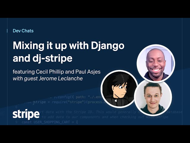 Dev Chats - Mixing it up with Django and dj-stripe