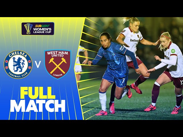 Full Match: Chelsea v West Ham United | Subway Women's League Cup Semi-Final 24/25