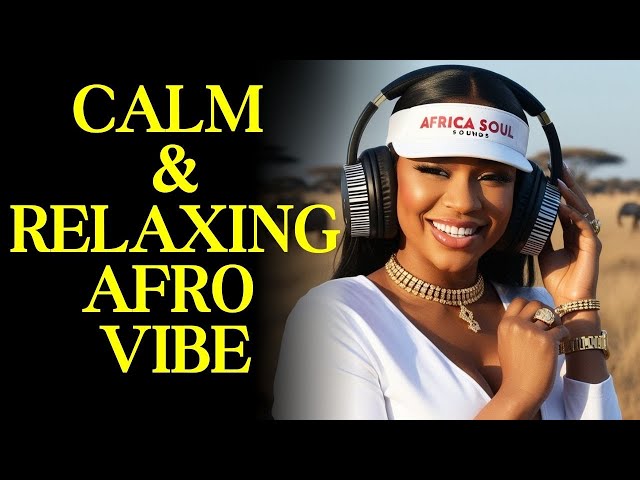 African Soulful Sounds of Love: Calm and Relaxing Afro Tunes of Love For Unwinding and Stress Relief