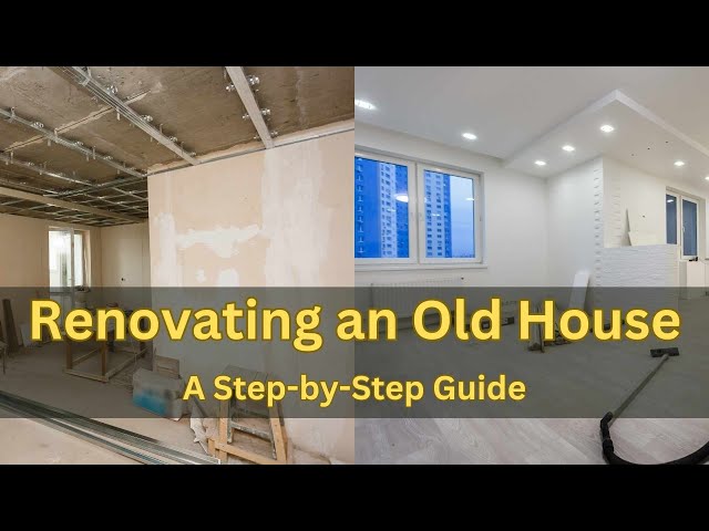 Renovating an Old House: A Step-by-Step Guide