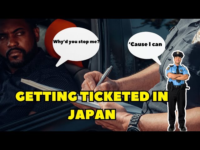 Police stopped me and gave me a ticket in Japan while driving last week