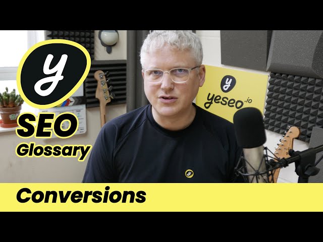 What are conversions in SEO? | Yeseo SEO Glossary