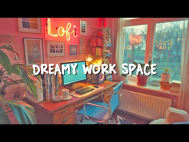 Chill Study Corner ✨ Dreamy Work Space With Lofi Deeps Focus ~ Lofi hip hop radio