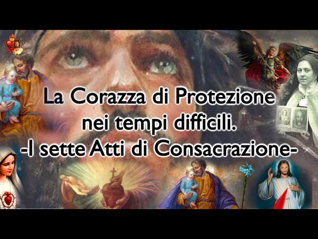 La Corazza di Protezione nei tempi difficili. -I sette Atti di Consacrazione-