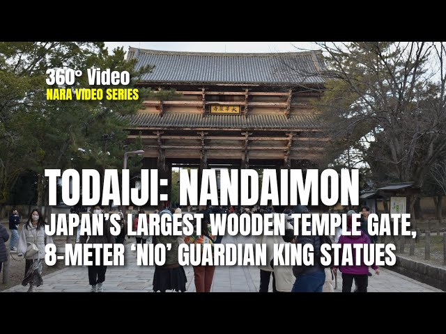 Virtual Tour | Todaiji: Nandaimon - Japan’s Largest Wooden Temple Gate, Huge Guardian King Statues