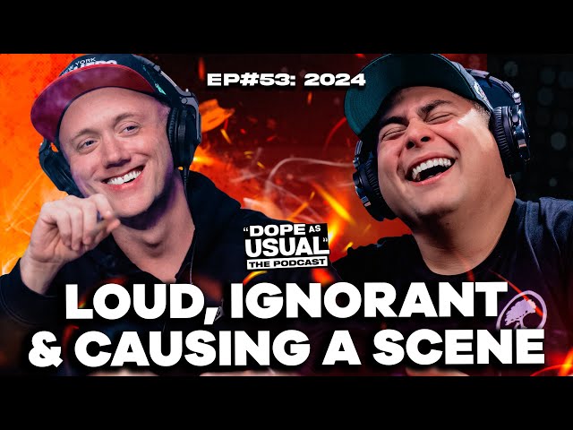 Loud, Ignorant, & Causing a Scene | DOPE AS USUAL Podcast