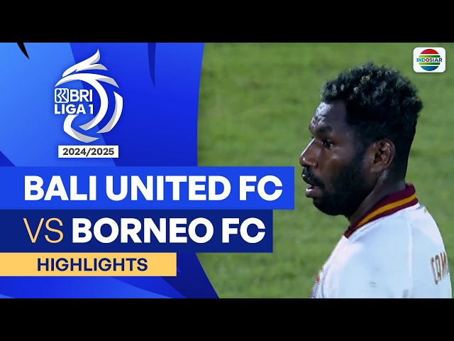 Bali United FC VS Borneo FC - Highlights | BRI Liga 1 2024/25