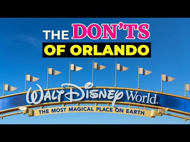 The DON'TS of Orlando, Florida! Things To Know BEFORE You Visit!