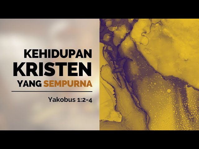 Kehidupan Kristen yang Sempurna - Yakobus 1:2-4