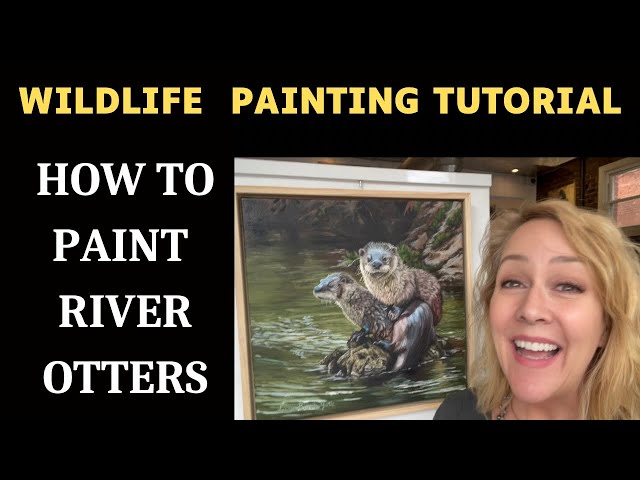 HOW TO PAINT REALISTIC WILDLIFE -river otters- Suzanne Barrett Justis