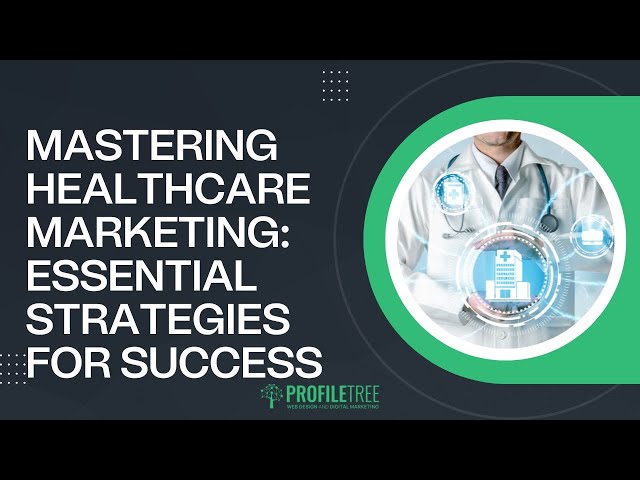 Mastering Healthcare Marketing: Essential Strategies for Success | Marketing Pro tips