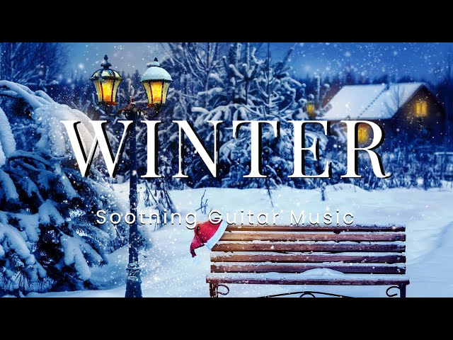 2 Hours of Soothing Guitar Music for Relaxation with Winter Ambience.