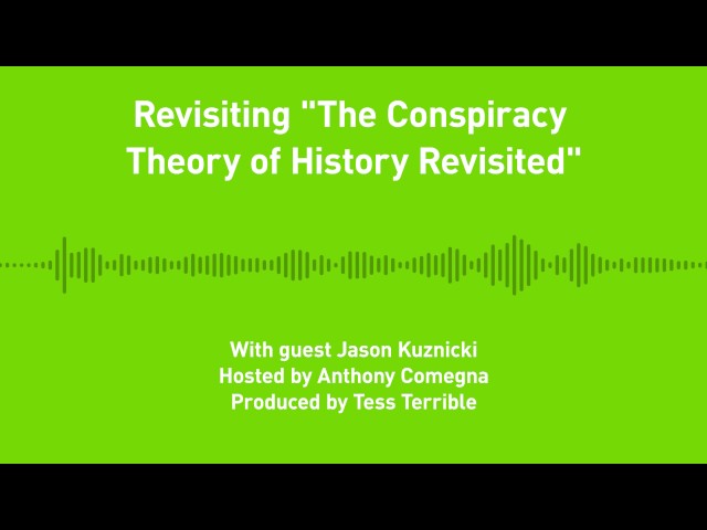 Liberty Chronicles, Ep. 5: Revisiting “The Conspiracy Theory of History Revisited”