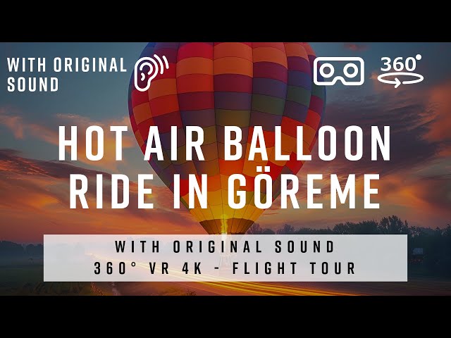 Hot Air Balloon Ride in Göreme Exclusive 360° | Turkey Cappadocia with Original Sounds