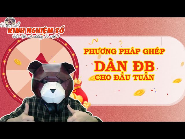 LiveStream Phương pháp ghép DÀN ĐB đầu tuần - LS145