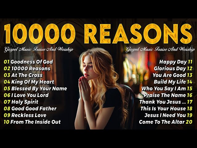 GOODNESS OF GOD ~Top Praise and Worship Songs 2025 Playlist - Nonstop Christian Gospel Songs