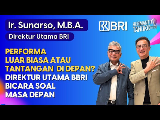 BBRI Pilar Utama Perbankan Nasional : Peluang Besar di 2025 | Ir. Sunarso, M.B.A. Direktur Utama BRI