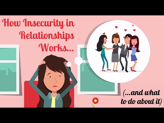 How Insecurity In Relationships Works (and what to do about it)