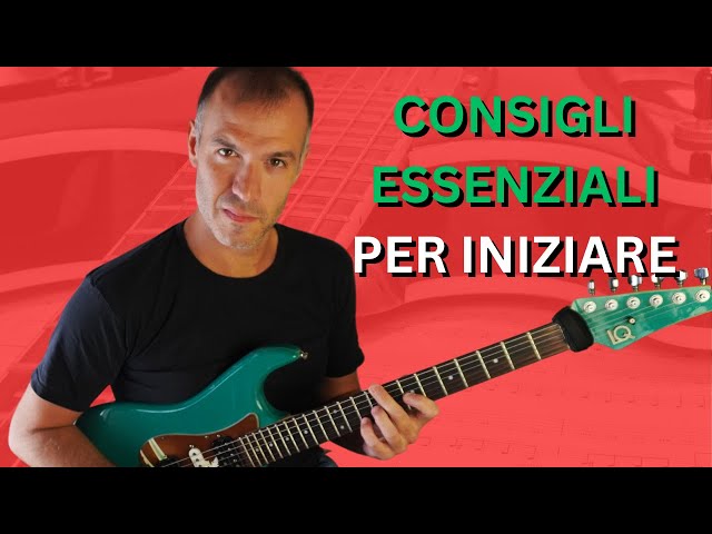 Impara a Suonare la Chitarra  Consigli Essenziali