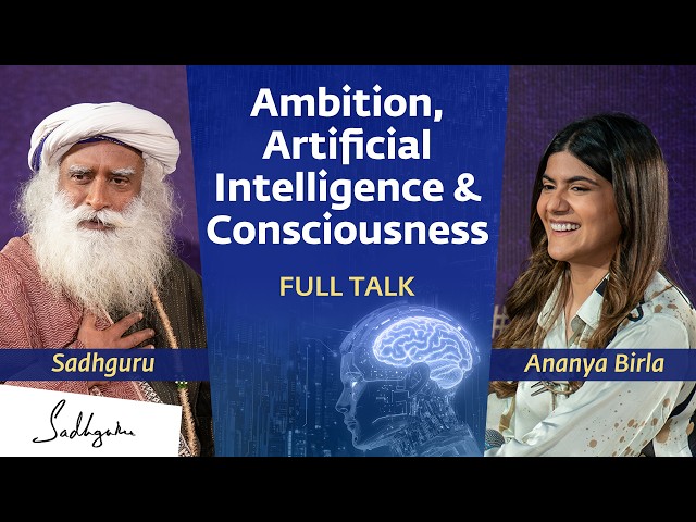 Ambition, Artificial Intelligence & Consciousness – Ananya Birla & Sadhguru [FULL TALK]