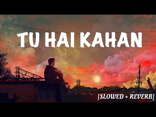 Chaal chal tu apni mein tujhe pechaan lunga || (Tu Hai Kahaan) || (slowed reverb) ||🎵🎧