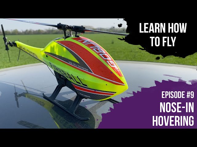 Learn How To Fly // Episode 9 // Nose-In Hover