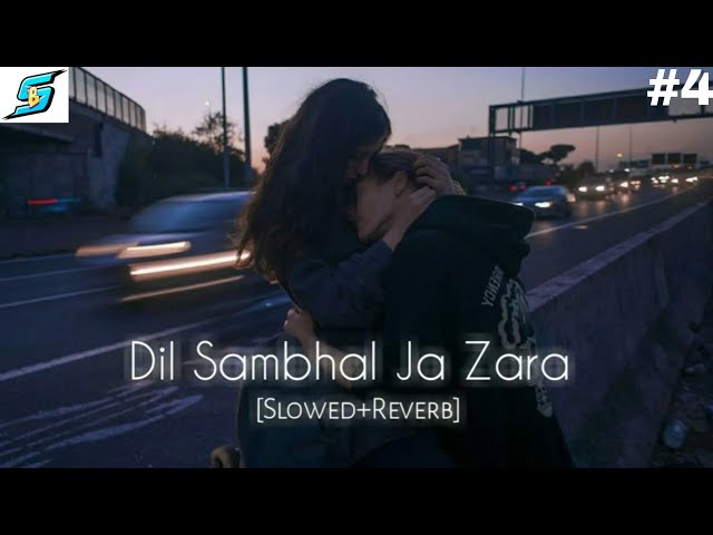 Dil Sambhal Jaa Zara | Lofi (Slowed + reverbed) | Arijit  Singh | |LOFI BOLLYWOOD SONG 2022