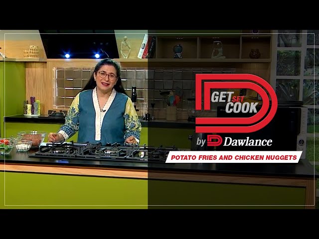 Get Set Cook | Chef Zarnak | Potato Fries | Chicken Nuggets | Microwave Air Fryer | EP 17 | Dawlance