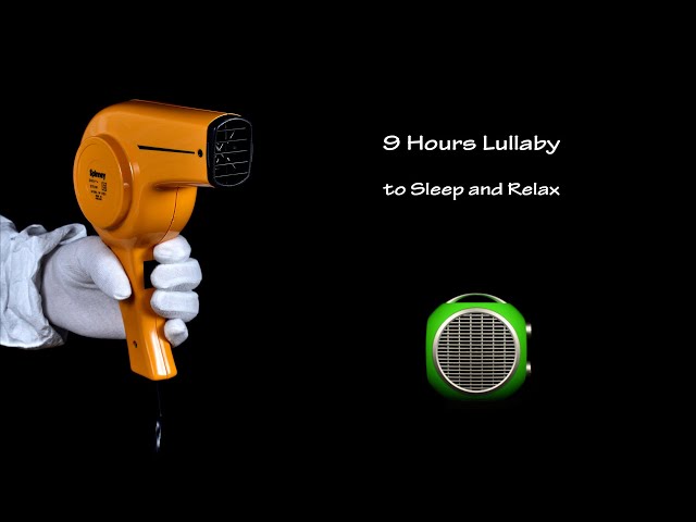 Hair Dryer Sound 270 and Fan Heater Sound 2 | ASMR | 9 Hours Lullaby to Sleep and Relax