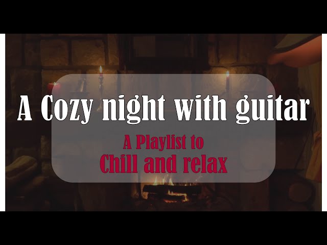 A Cozy Night With Guitar - Another Playlist to Chill and Relax 🎸