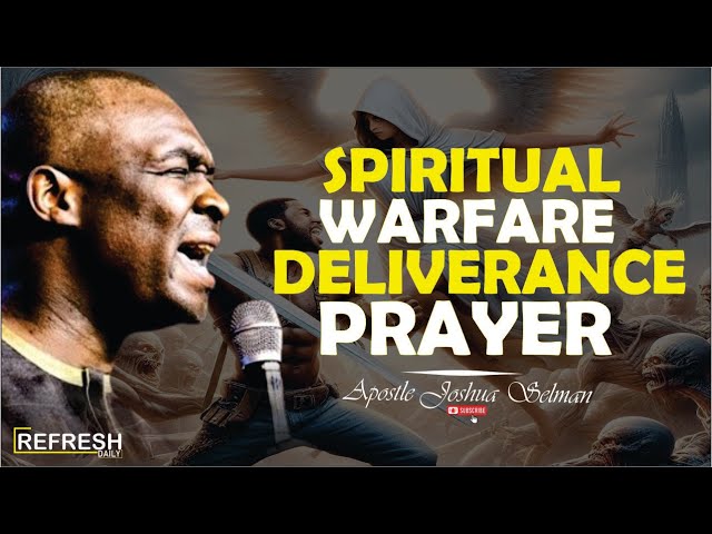 Spiritual Warfare & Deliverance Prayer for Breakthrough | Apostle Joshua Selman