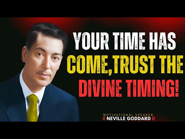 "Your Time Has Come – Trust the Divine Timing"|| NEVILLE GODDARD MOTIVATION ||