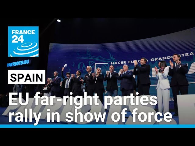 Europe's far-right parties rally in Madrid in display of force • FRANCE 24 English