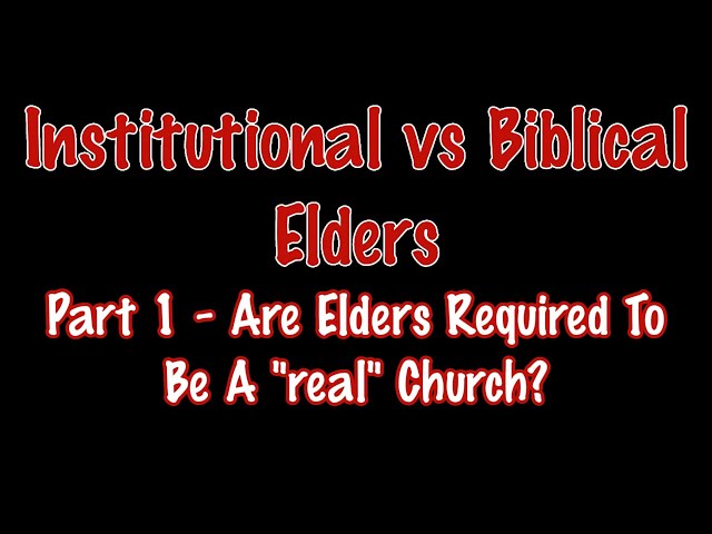 Are Elders Required To Be A Real "Church"?