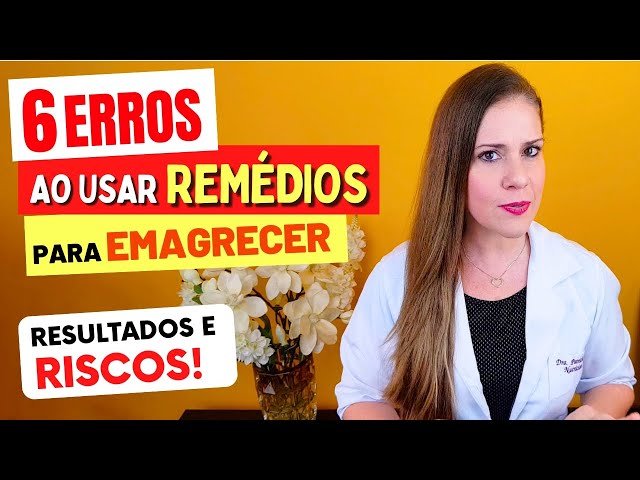 6 ERROS ao Usar REMÉDIOS PARA EMAGRECER (Resultados e Risco à Saúde)