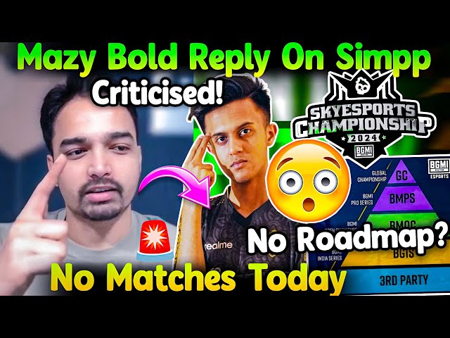 No Skyesports Matches Today🚨 Mazy Bold Reply On Criticising Simpp😳 BGMI Roadmap