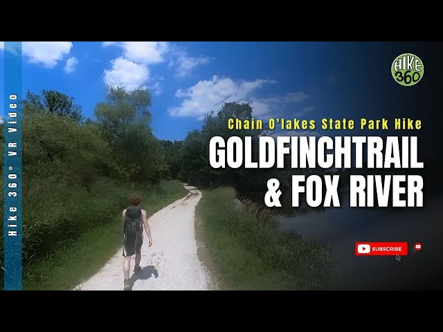 Chain O'Lakes State Park Hike - GoldfinchTrail & Fox River (360 video, VR)