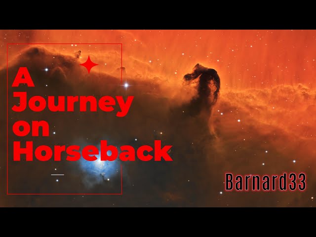 A Journey on Horseback: Barnard33 The Horsehead Nebula