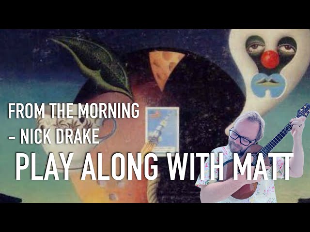 From The Morning - Nick Drake - Play Along