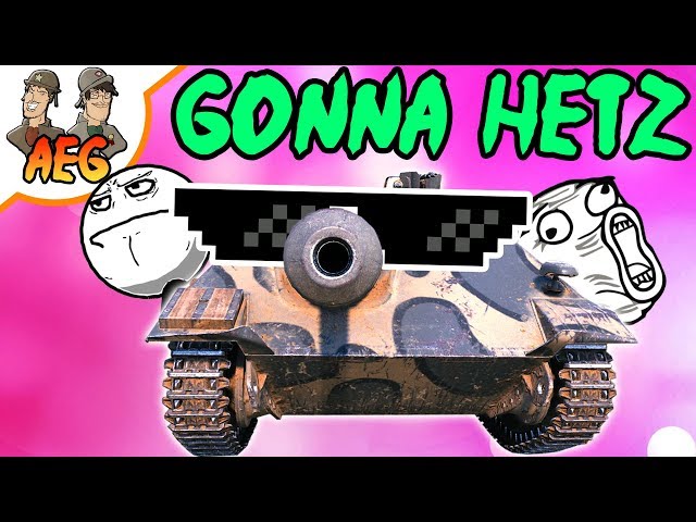 HETZER GONNA HETZ!