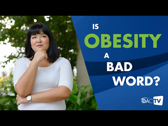 OAC TV S3E4- Is "Obesity" a Bad Word?