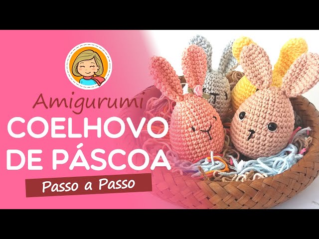 Coelho 🐰 Ovo de Pascoa - Amigurumi Passo a Passo